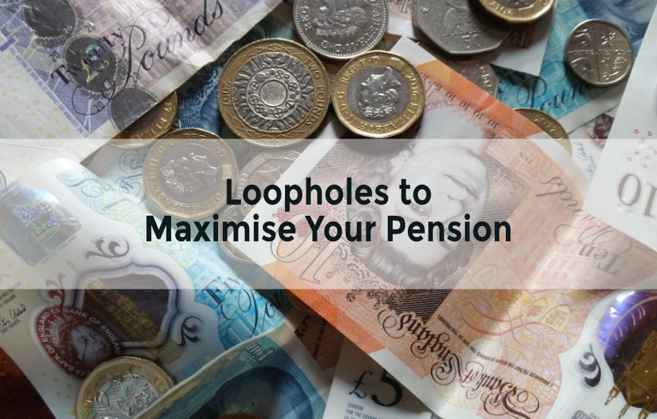 Loopholes to Maximise Your Pension